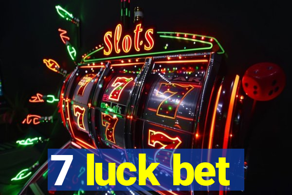 7 luck bet